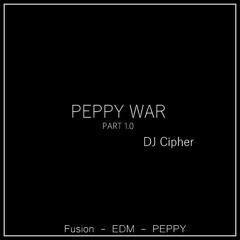 PEPPY WAR - Part 1.0 {CIPHER}