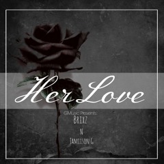 Her Love by Brixz and Jamiison G