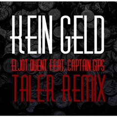 Kein Geld [ELZTER Remix] - Eljot Quent Feat. Captain Gips