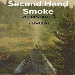 Second Hand Smoke (beattape) - walterwarm & cowode