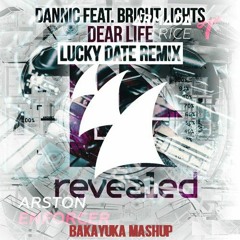 Arston vs. Dannic & Lucky Date feat. Bright Lights - Dear Life Enforcer (BakaYuka Mashup)