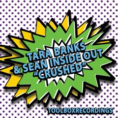 Tara Banks & Sean Inside Out- Crushed (August 2016)