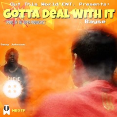 Gotta Deal With It (Prod. by The Super Producers) - Bayse & Swag Johnson