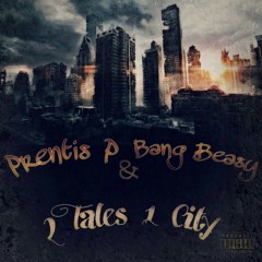 Bang Beasy & Prentis P - 2 Tales of 1 City.mp3