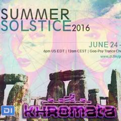 Khromata - Summer Solstice 2016 on Di.fm Goa-Psy Trance Channel