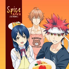 [ Shokugeki no Soma ] Tokyo Karan Koron - Spice (EO Remix)