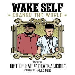 "Change The World" featuring Gift of Gab (Blackalicious)x  Poeina Saddarth x Prod. by SmokeM2D6
