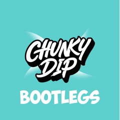Chunky Dip Bootlegs