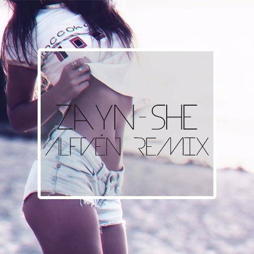 ZAYN - She (William Alfvén Remix)