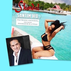 SKANDAL..Patrick Handal  - Santi m Wo  (Feat. Minouche & J-Mac)! June 2016 new music