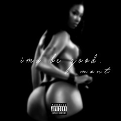 Imma Be Good