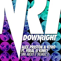 Sink About It (LowParse Remix) - Kyro & Alex Preston feat. Feral Is Kinky [PREVIEW]