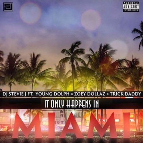 Dj Stevie J X Young Dolph X Zoey Dollaz X Trick Daddy - It Only Happens In Miami (FAST)