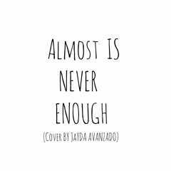 Almost Is Never Enough (Cover By Jayda Avanzado)