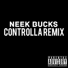Neek Bucks -  Controlla Freestyle