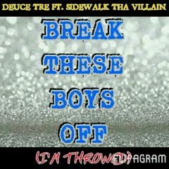 Deuce Tre - Break These Boys Off ft. Sidewalk tha Villain