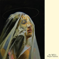 The Well - Pagan Science (Advance Stream)