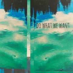 Do What We Want (Feat. Brysodubs x Kee)