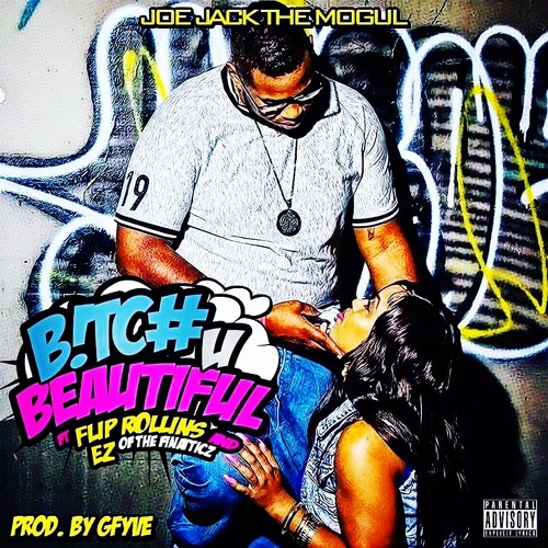 BitchUBeautiful JoeJackTheMogul EZ Of the Finatticz Flip Rollins