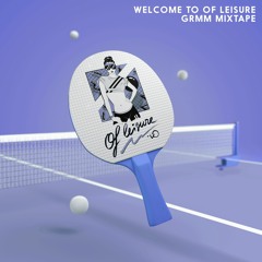 Welcome To Of Leisure: GRMM Mixtape