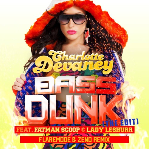 Charlotte Devaney Ft. Fatman Scoop & Lady Leshurr - Bass Dunk (Flaremode & Zeno Remix) [Extended]