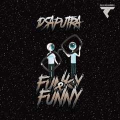 Dsaputra - Funky And Funny (Original Mix) OUT NOW On Beatport