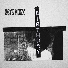 Boys Noize feat. Hudson Mohawke & Spank Rock - Birthday