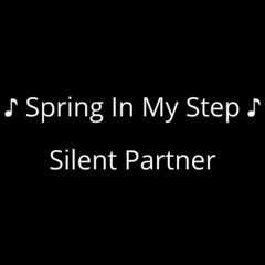 Spring In My Step - Silent Partner