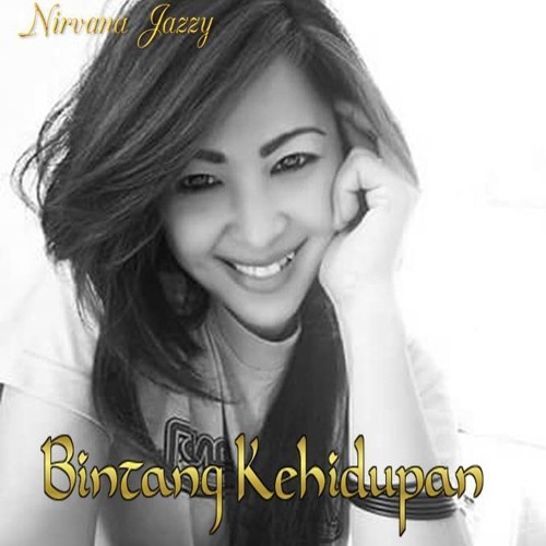 BINTANG KEHIDUPAN_Nirvana Jazzy Ft [ H3R! ]
