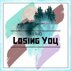 Aerio - Losing You (Original Mix)