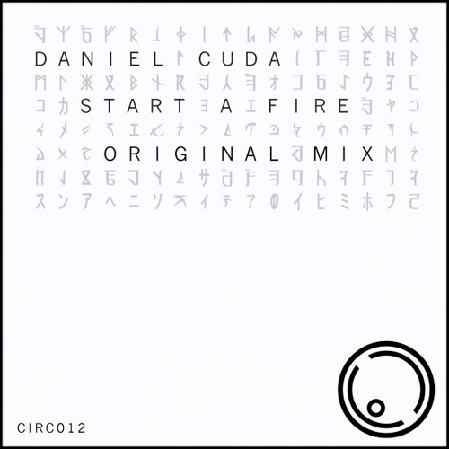 CIRC012: Daniel Cuda - Start A Fire (Original Mix)