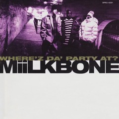 Miilkbone - Wherez Da Party At