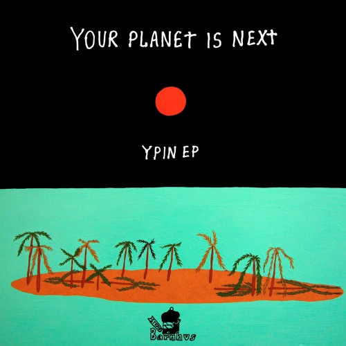 Your Planet Is Next - Believe (from the YPIN EP, out July 1st)