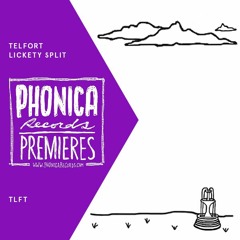 Phonica Premieres: Telfort - Lickety Split [TLFT]