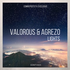 Valorous & Agrezo - Lights [EDMR.TV EXCLUSIVE]