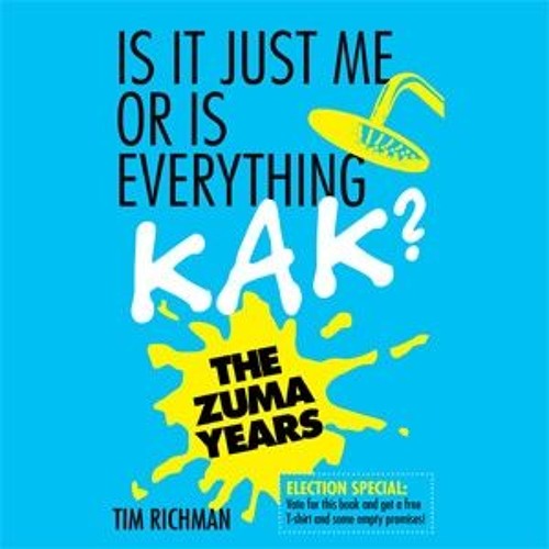 Stream Is It Just Me Or Is Everything Kak The Zuma Years by Primedia