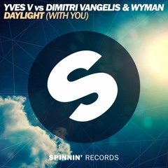 Yves V Vs Dimitri Vangelis & Wyman - Daylight (With You)[OUT NOW]