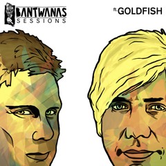 Bantwanas Sessions #6 - Goldfish [DEEPFISH 2HR SPECIAL]