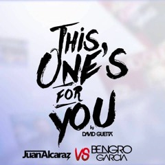 This One's For You Remix (Juan Alcaraz vs Bengro Garcia)
