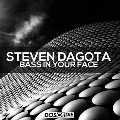 Steven Dagota - Bass In Your Face (Club Mix Preview)