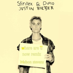 Skrillex and Dioplo ft Justin beiber _Where Are U Now Remix (Maison stevens)
