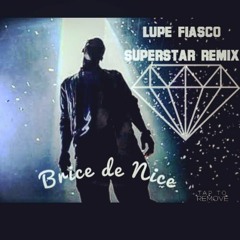 Lupe Fiasco - Superstar (House Remix) // Bryce de Nice