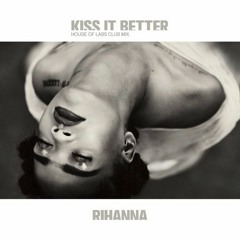 Rihanna - Kiss It Better (House of Labs Club Mix)