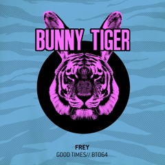 Frey - Good Times (Preview)  BUNNY TIGER [#2 on Beatport]