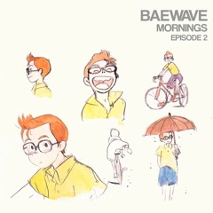 Baewave Mornings: Episode 2 (Feat. Verzache / Zach)