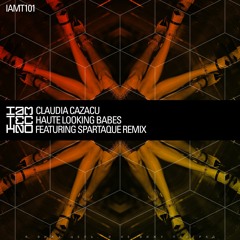 IAMT101 Claudia Cazacu - Haute Looking Babes EP feat. Spartaque Remix