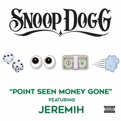 Point Seen Money Gone (ft. Jeremih)
