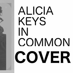 Alicia Keys - "In Common" Tamahr Cover Remix