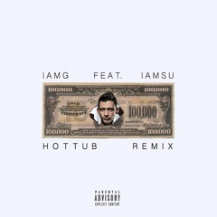 IamG ft. IAMSU! - 100 Grand (Hottub Remix)