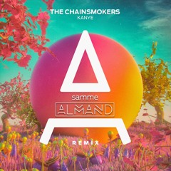 The Chainsmokers - Kanye (feat. sirenXX) [ALMAND & SAMME Remix]